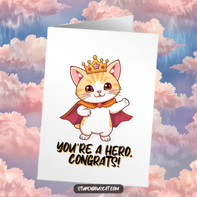 Funny Free Printable Congrats Card: A cat in a cape and crown strikes a heroic pose, celebrating your grand achievement.